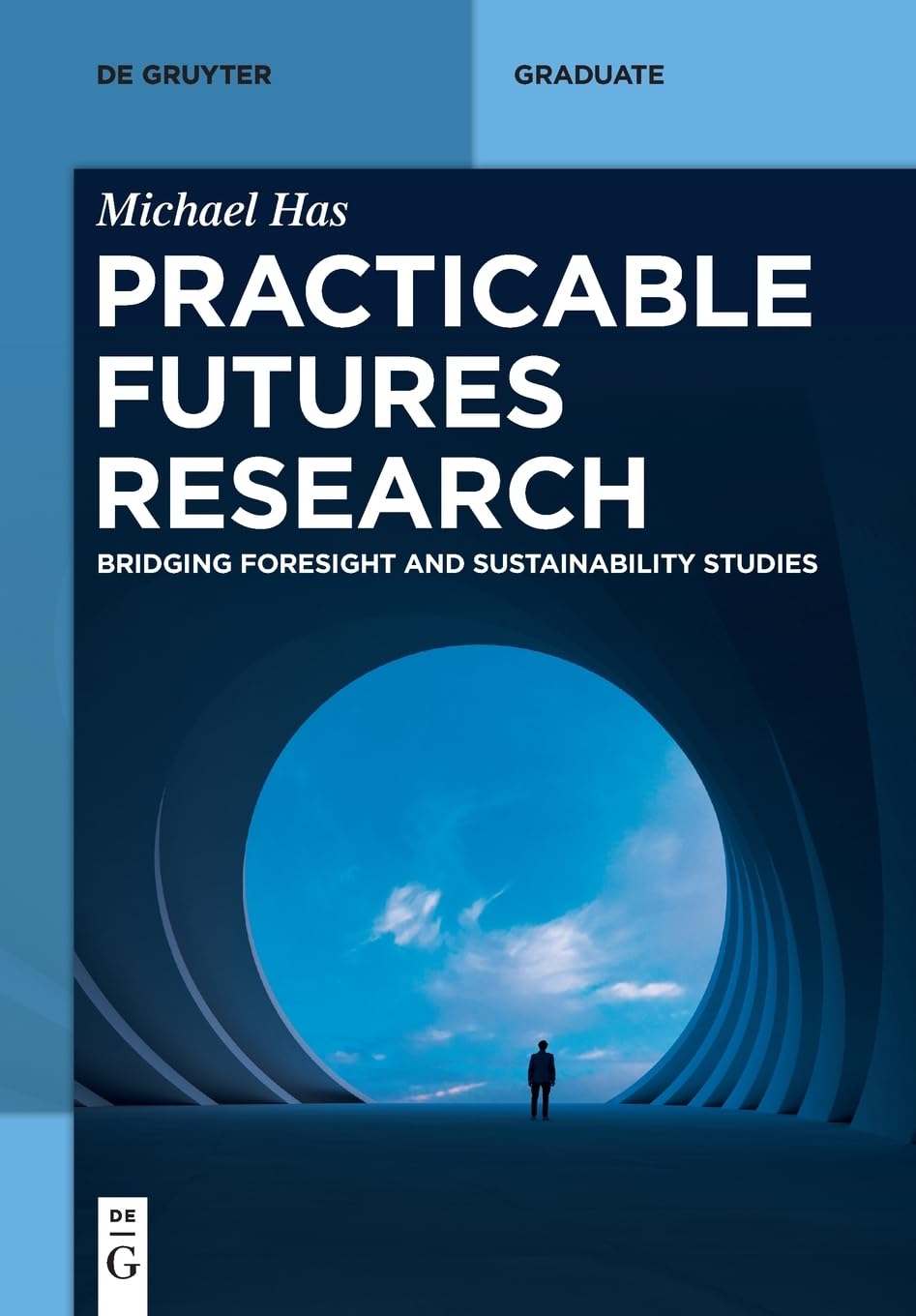 Practicable Futures Research: Bridging Foresight and Sustainability Studies (De Gruyter Textbook)