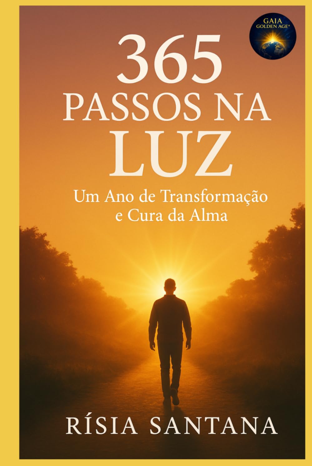 365 Passos na Luz.: Um Ano de Transformação e Cura da Alma.