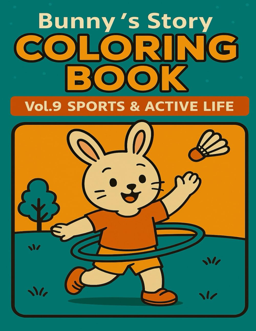 Bunny’s Story Coloring Book Vol. 9: Sports & Active Life: Activities Coloring Pages for Kids Ages 4–8