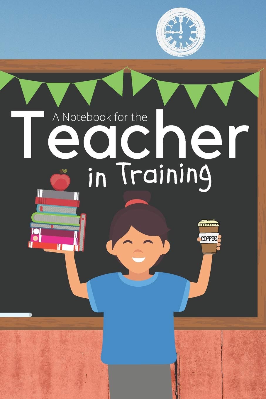 A Notebook for the Teacher in Training