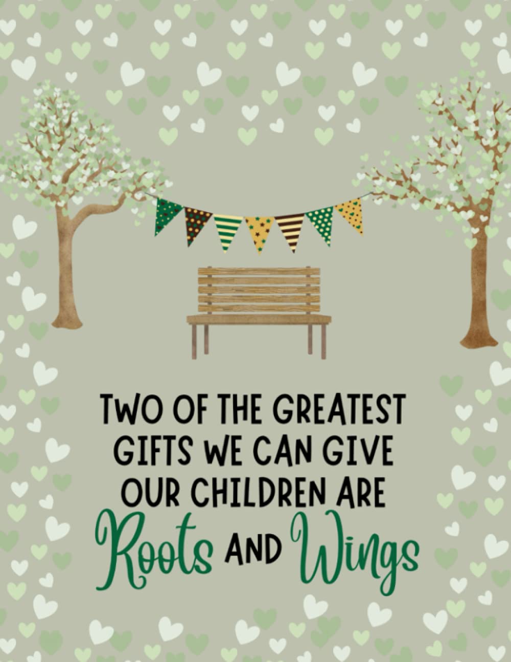 Two Of The Greatest Gifts We Can Give Our Children Are Roots and Wings: Large 8.5" × 11.0" Family Reunion Guest Book | Sign In and Keepsake Book For Family Gatherings and Events