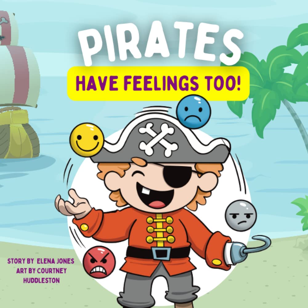 Pirates Have Feelings Too: A Feelings & Emotions Book for Toddlers & Young Kids ( + Feelings Chart)