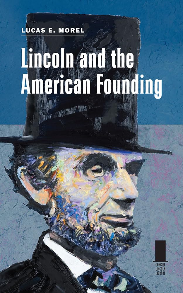 Lincoln and the American Founding by Lucas E. Morel (Paperback Book)