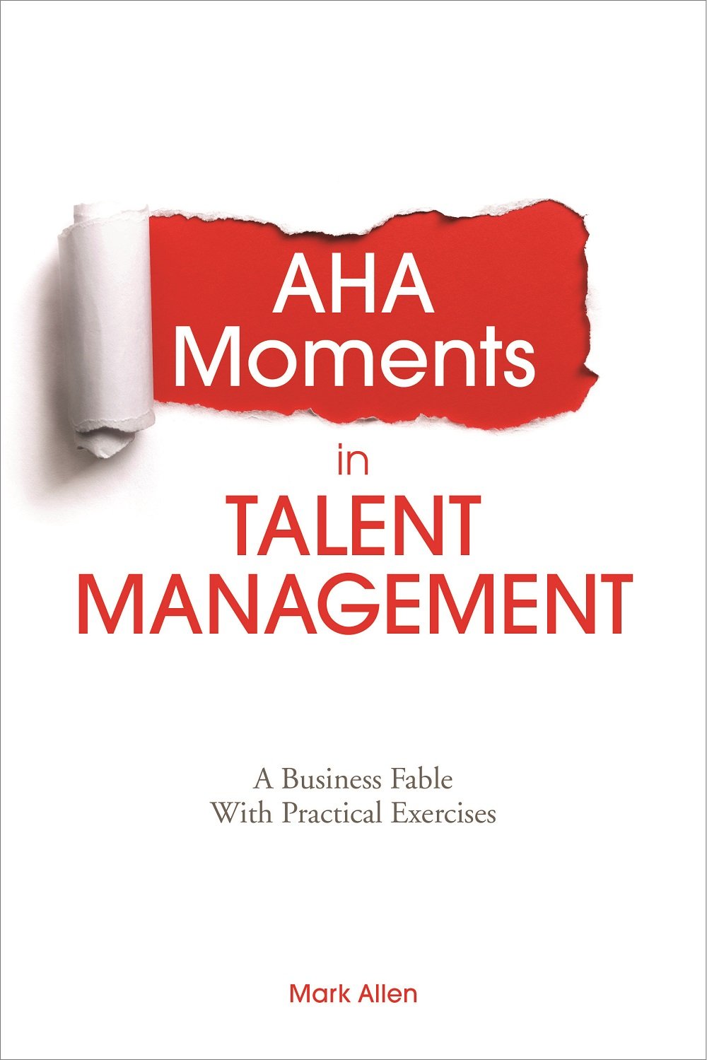 AHA Moments in Talent Management: A Business Fable: A Business Fable with Practical Exercises