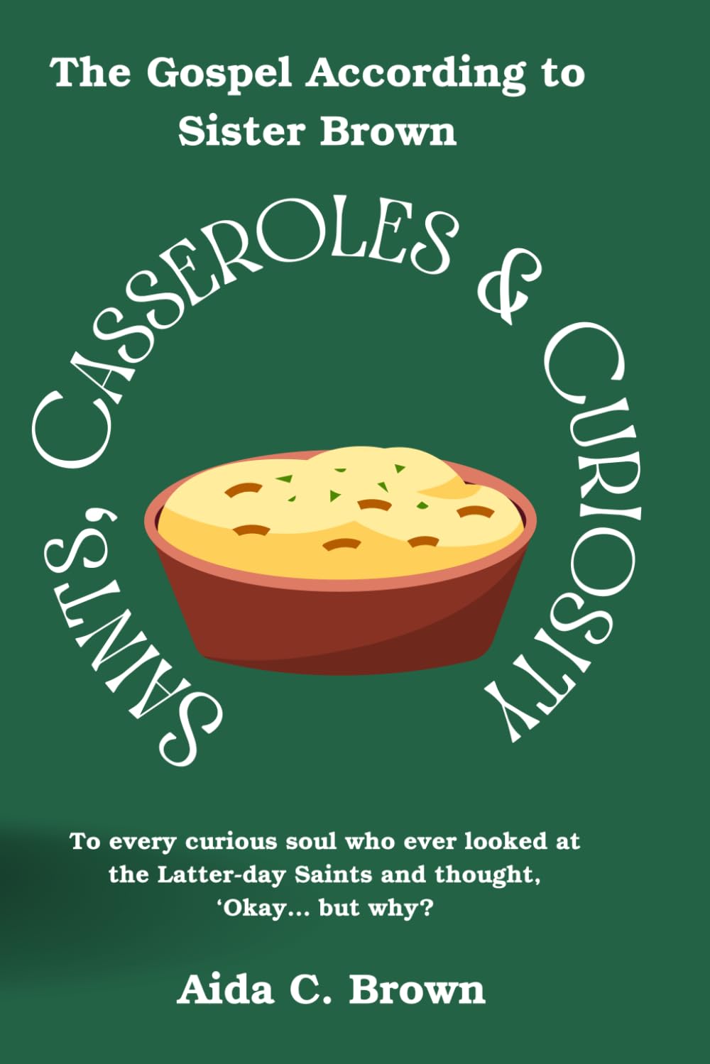 Saints, Casseroles & Curiosity: To every curious soul who ever looked at the Latter-day Saints and thought, ‘Okay… but why?