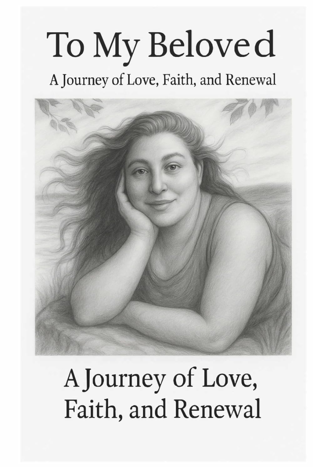 To My Beloved: A Journey of Love, Faith, and Renewal