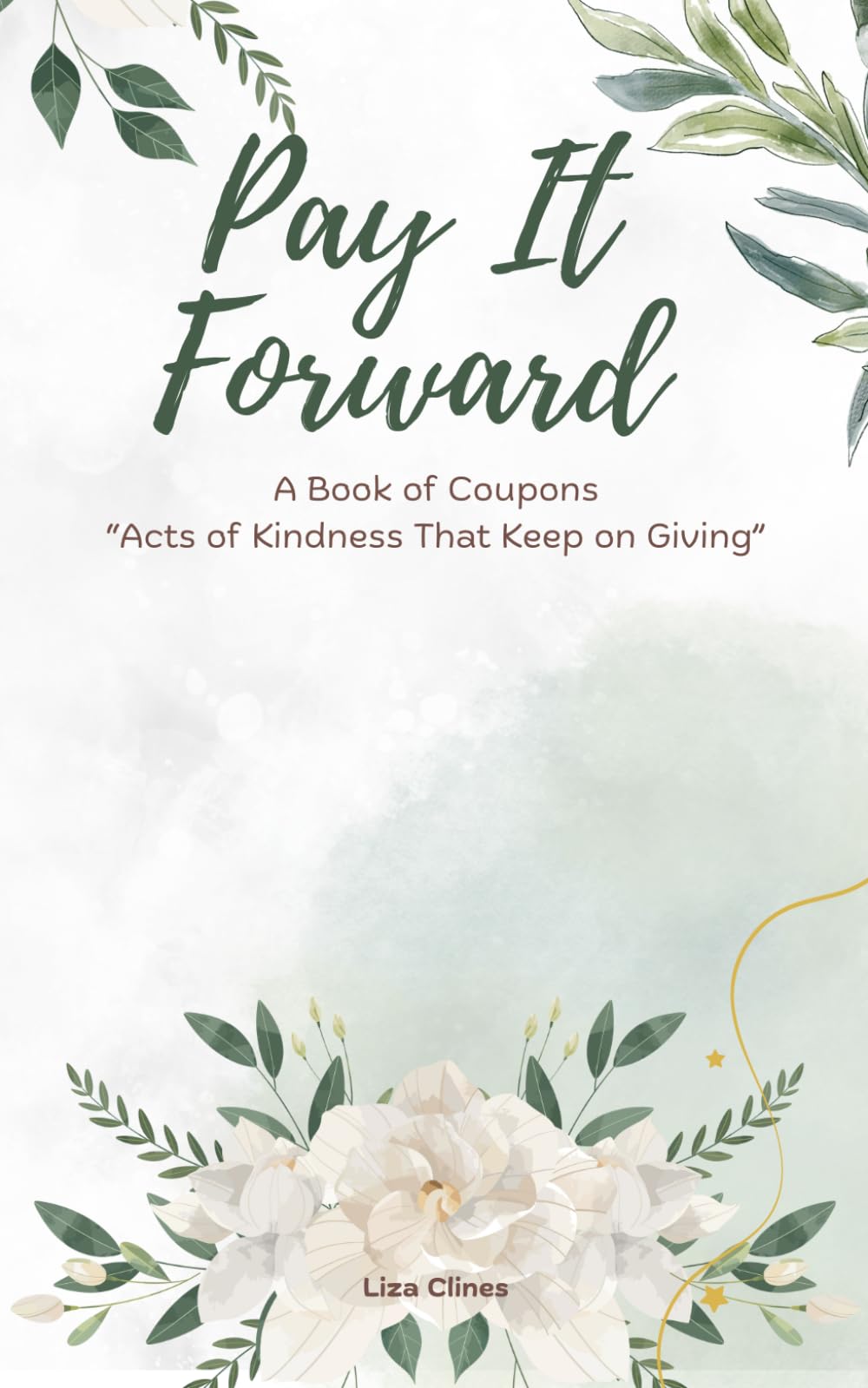 PAY IT FORWARD: A Book of Coupons “Acts of Kindness That Keep on Giving”