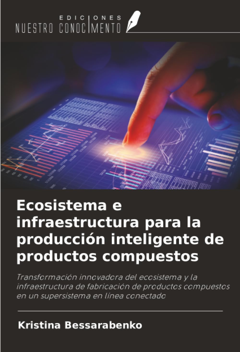 Ecosistema e infraestructura para la producción inteligente de productos compuestos: Transformación innovadora del ecosistema y la infraestructura de ... en un supersistema en línea conectado