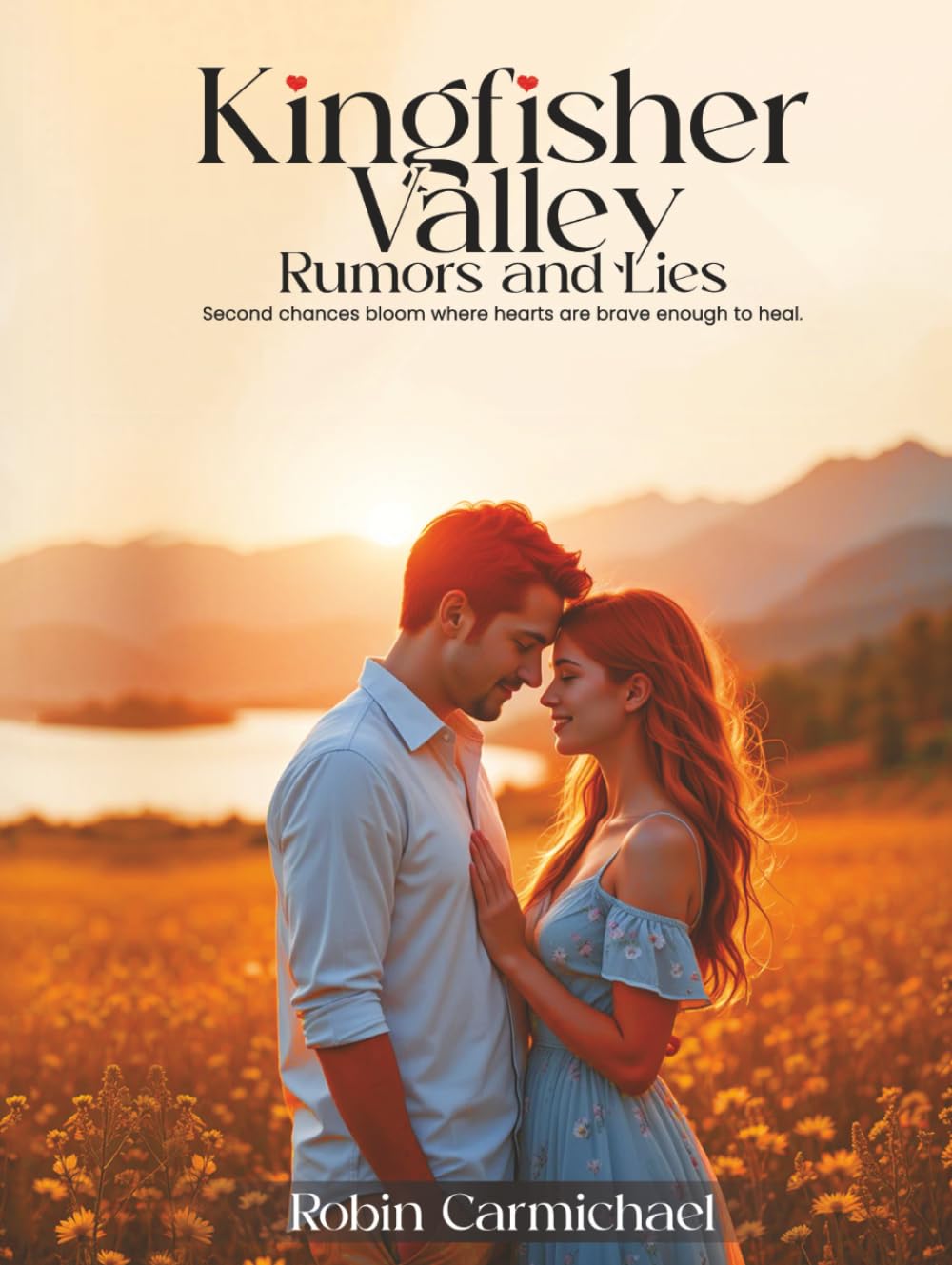 Kingfisher Valley Rumors and Lies: Second chances bloom where hearts are brave enough to heal