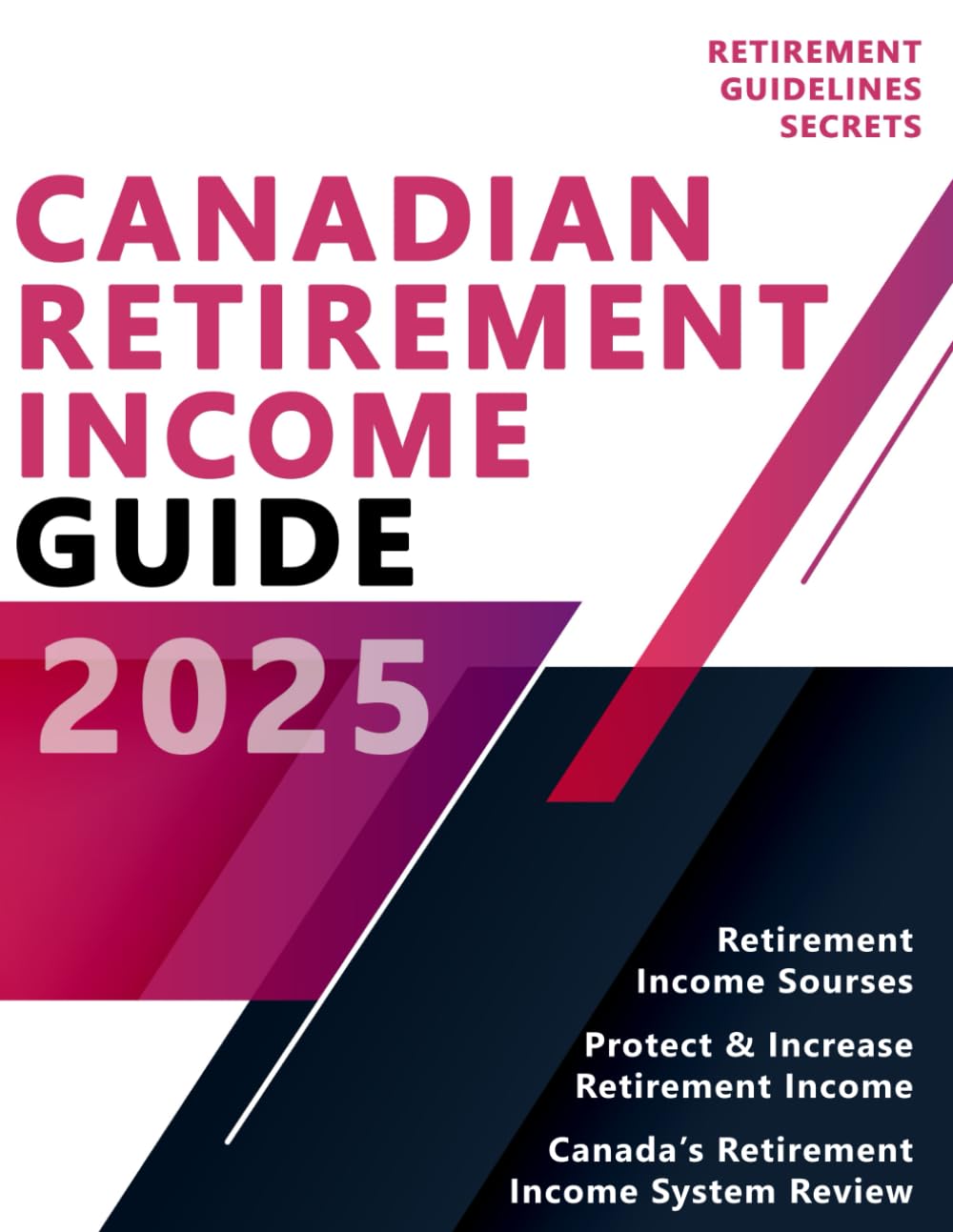 Canadian Retirement Income Guide - Retirement Planning - Retirement Savings & Retirement Investing
