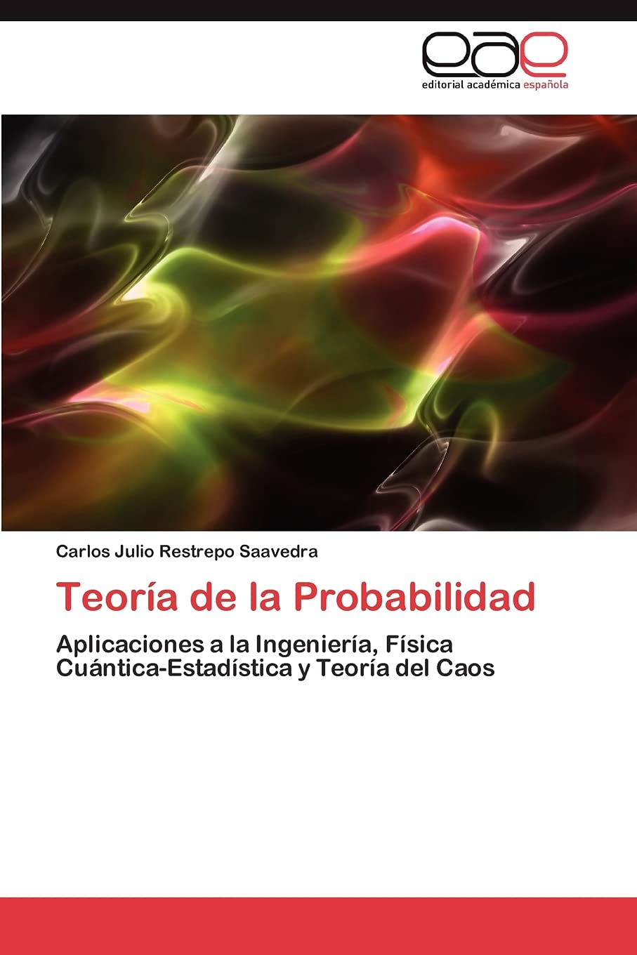 Teoría de la Probabilidad: Aplicaciones a la Ingeniería, Física Cuántica-Estadística y Teoría del Caos