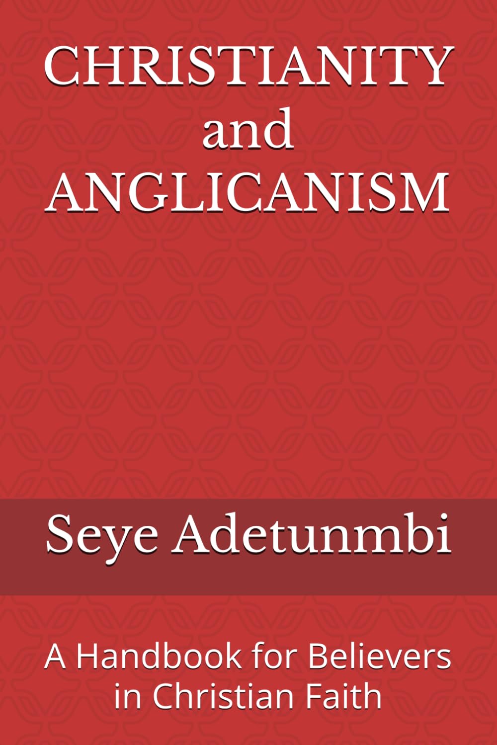 CHRISTIANITY and ANGLICANISM: A Handbook for Believers in Christian Faith: 7 (Mindscope)