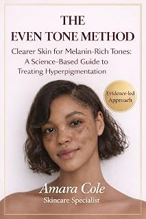 THE EVEN TONE METHOD: Clearer Skin for Melanin-Rich Tones: A Science-Based Guide to Treating Hyperpigmentation (The 7-Day Skin Reset Series)