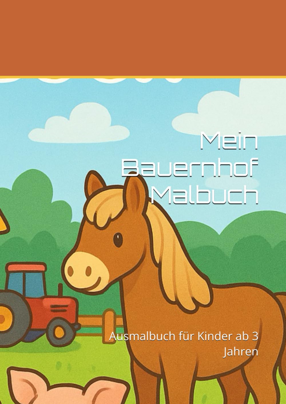 Mein Bauernhof Malbuch: Ausmalbuch für Kinder ab 3 Jahren