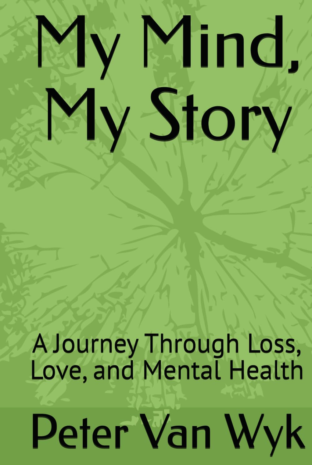 My Mind, My Story: A Journey Through Loss, Love, and Mental Health