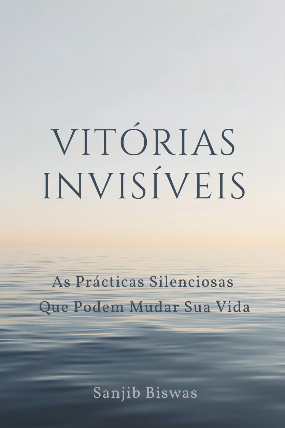 Vitórias Invisíveis: As Práticas Silenciosas Que Podem Mudar Sua Vida