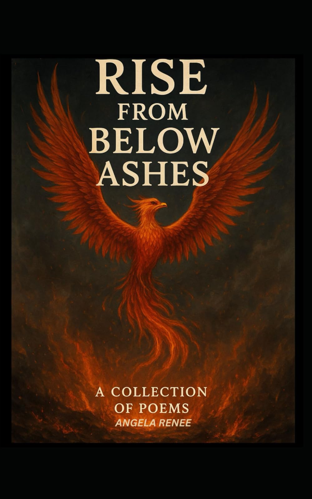 Rise From Below Ashes: A Collection Of Poems