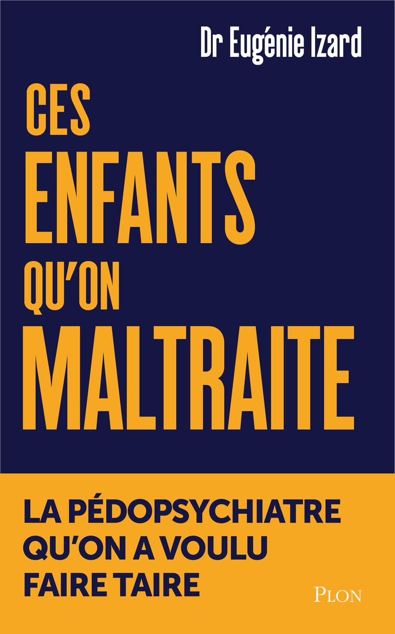 Ces enfants qu'on maltraite - La pédopsychiatre qu'on a voulu faire taire