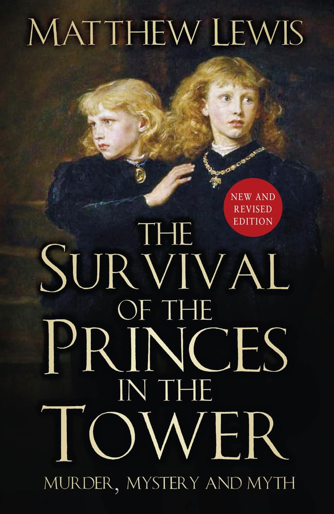 The History Press Ltd Survival of the Princes in the Tower: Murder, Mystery and Myth