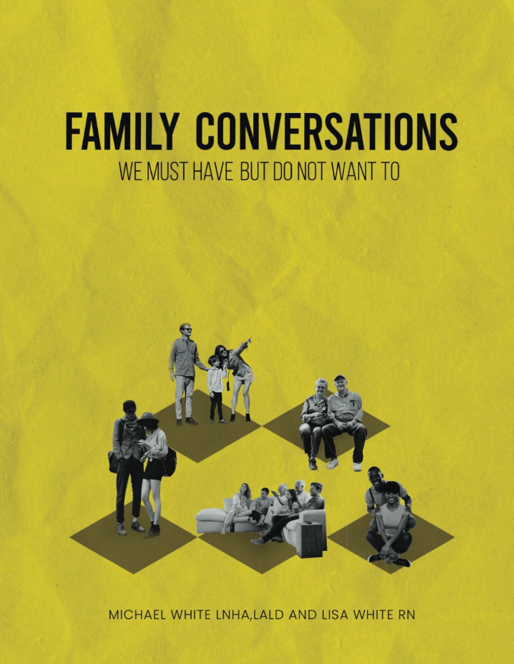 Family Conversations: We must have but do not want to