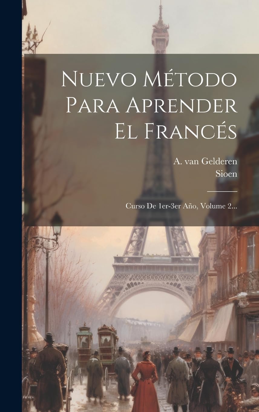 A Van GelderenNuevo Método Para Aprender El Francés: Curso De 1er-3er Año, Volume 2...