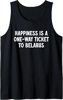 Happiness Is A One-Way Ticket To Belarus Tank Top