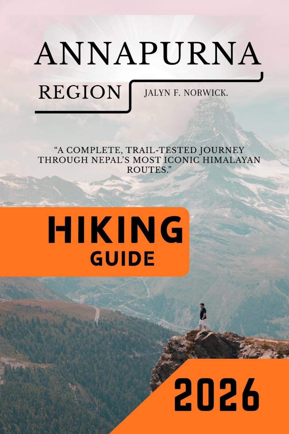 Annapurna Region Hiking Guide 2026 (Trailblazer: The Ultimate Hiking Guide Series)