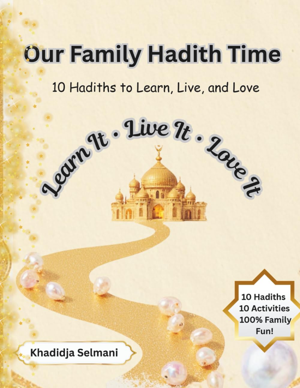 Our Family Hadith Time: Ten Hadiths to Learn, Live, and Love
