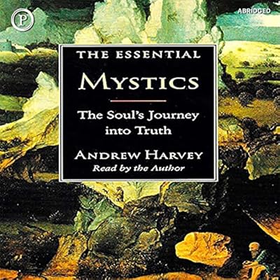The Essential Mystics: The Soul's Journey into Truth