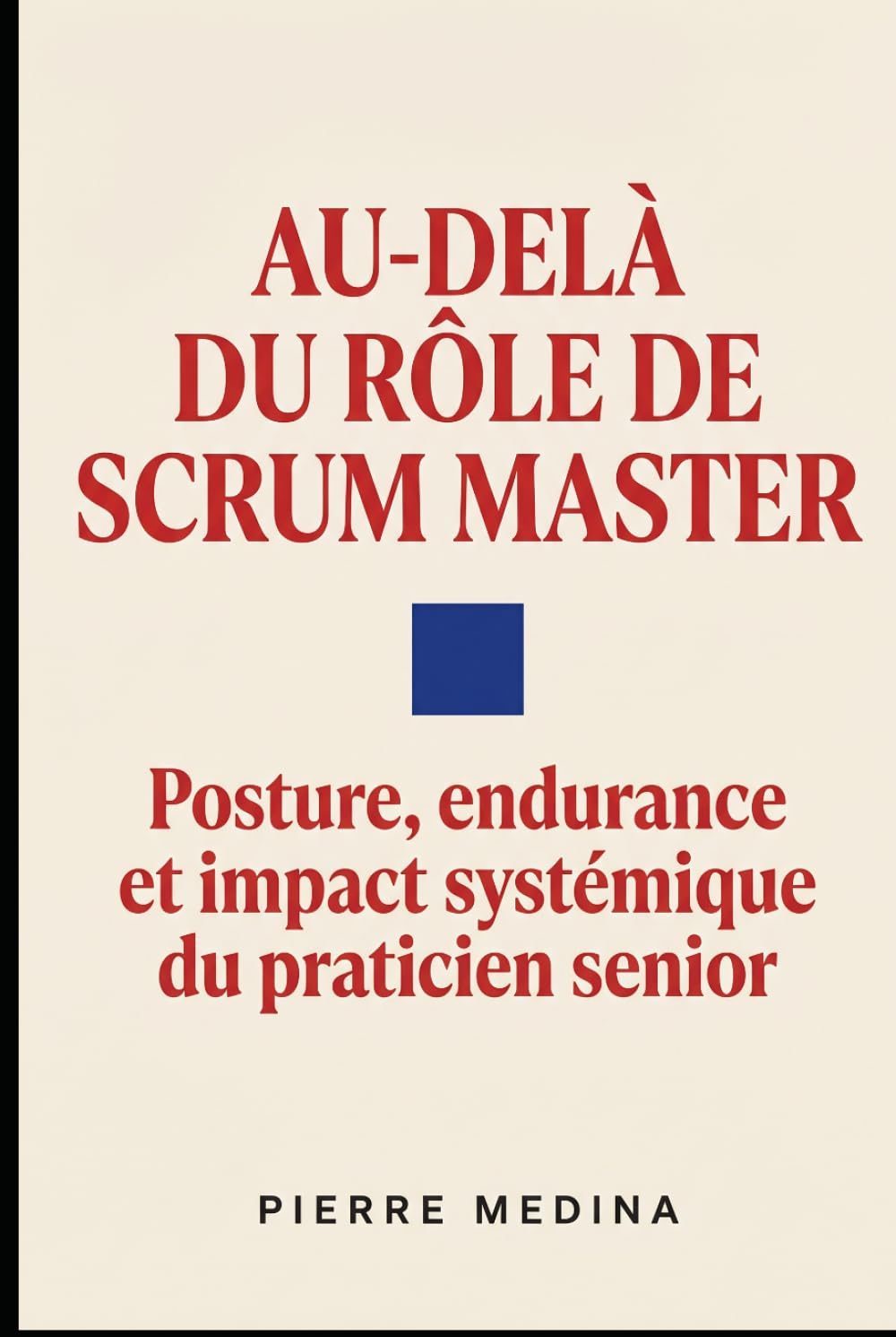 Au-delà du rôle de Scrum Master: Préparation complète à la certification avancée de Scrum.org®