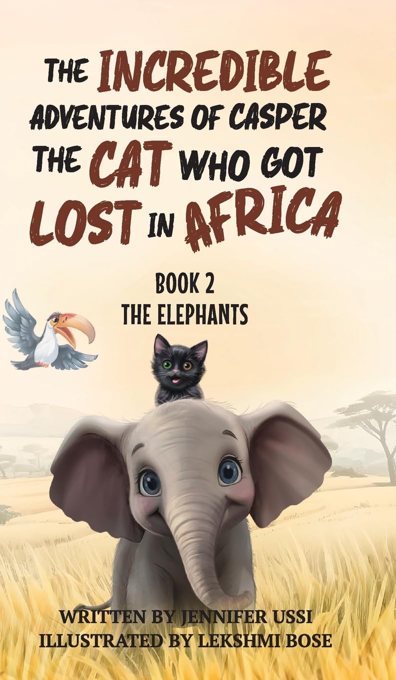 The Incredible Adventures of Casper the Cat Who Got Lost in Africa: Book 2: The Elephants