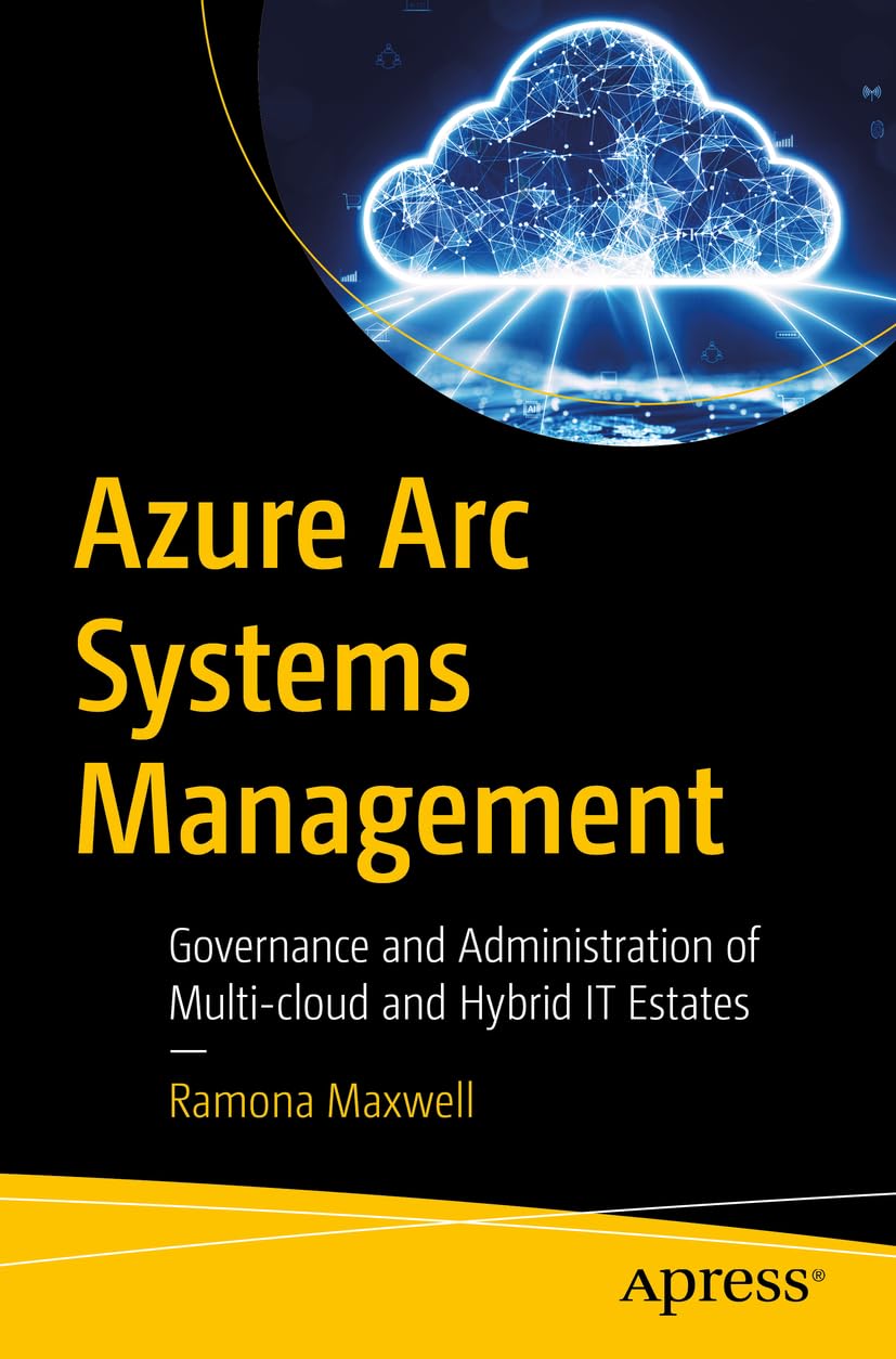 Azure Arc Systems Management: Governance and Administration of Multi-cloud and Hybrid IT Estates