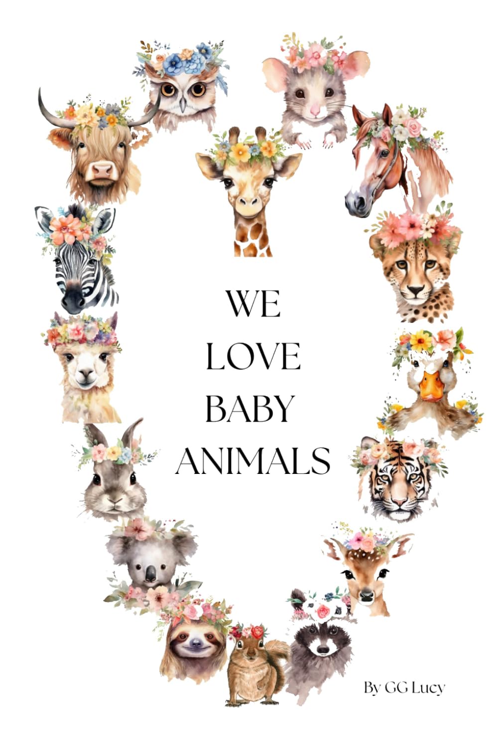 We Love Baby Animals (We Love Baby Everything)