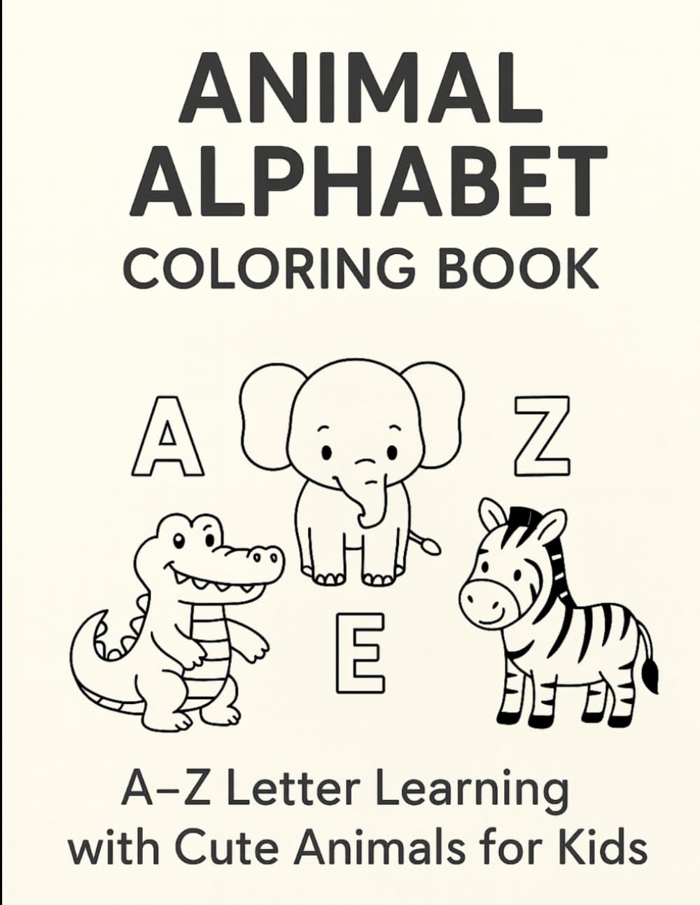 Animal Alphabet Coloring Book: A–Z Letter Learning with Cute Animals for Kids