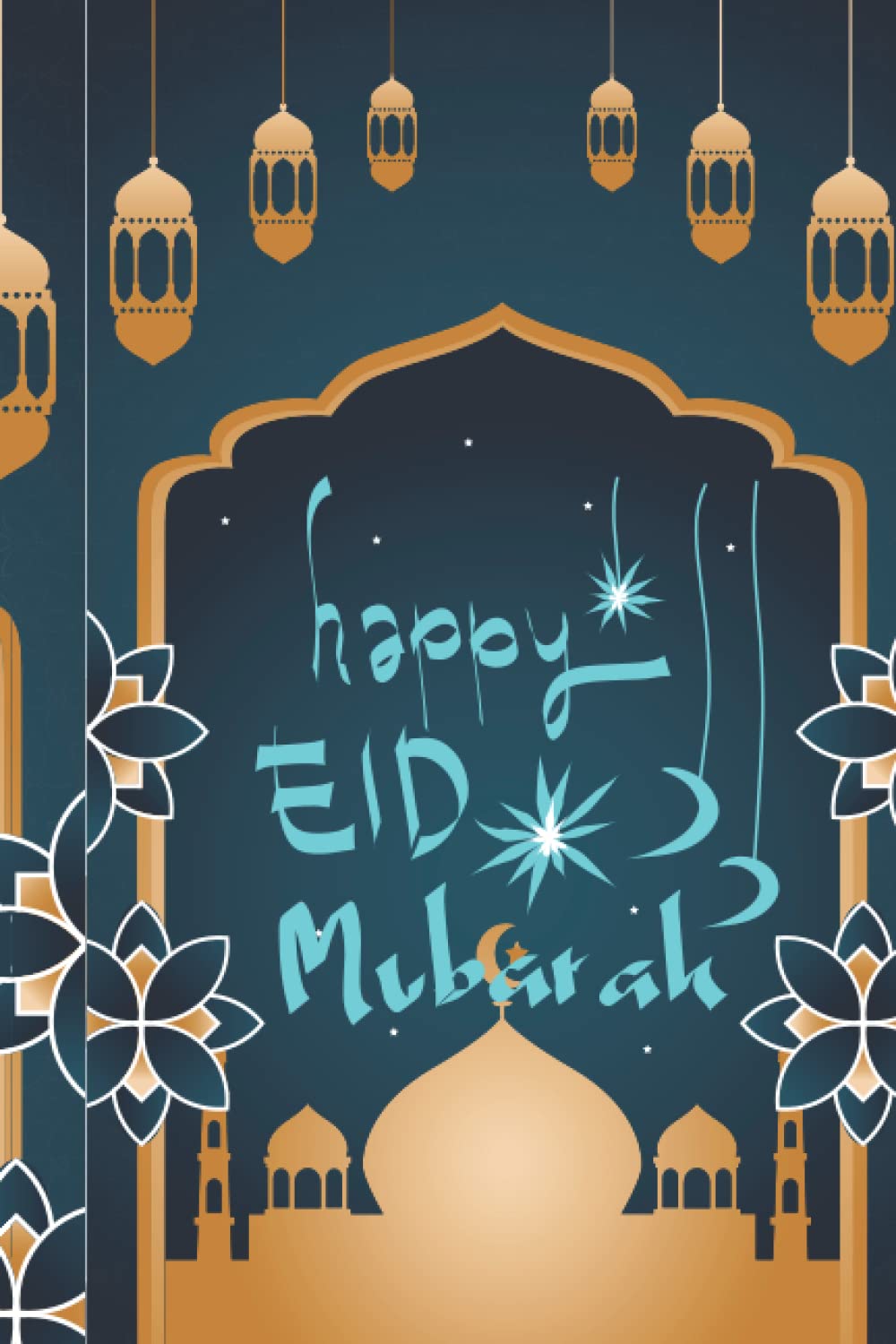 Eid Mubarak: Eid Mubarak: Journal for Muslim,lined blank paper,Happy Eid al-Alda,Happy eid Al-fitri notebook,Islamic Eid gift for all,Happy Eid to you ... journal for all muslim.Happy Celebration.