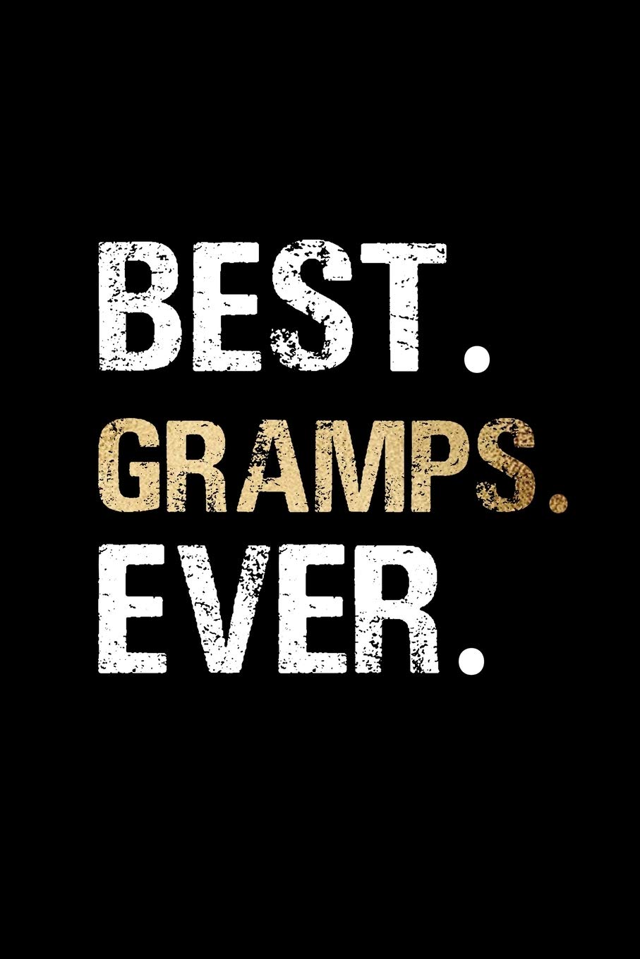 Best Gramps Ever: Grandpa Dad Journal Lined Notebook for Daily Notes Or Diary Writing, Notepad or To Do List - Unique Father's Day, Birthday, ... or Stocking Stuffer for Grandfather or Father