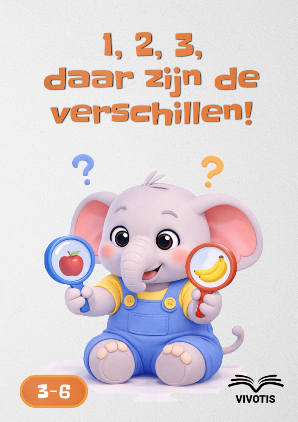 1, 2, 3, daar zijn de verschillen! (1, 2, 3… Groeien met de kleine olifant)