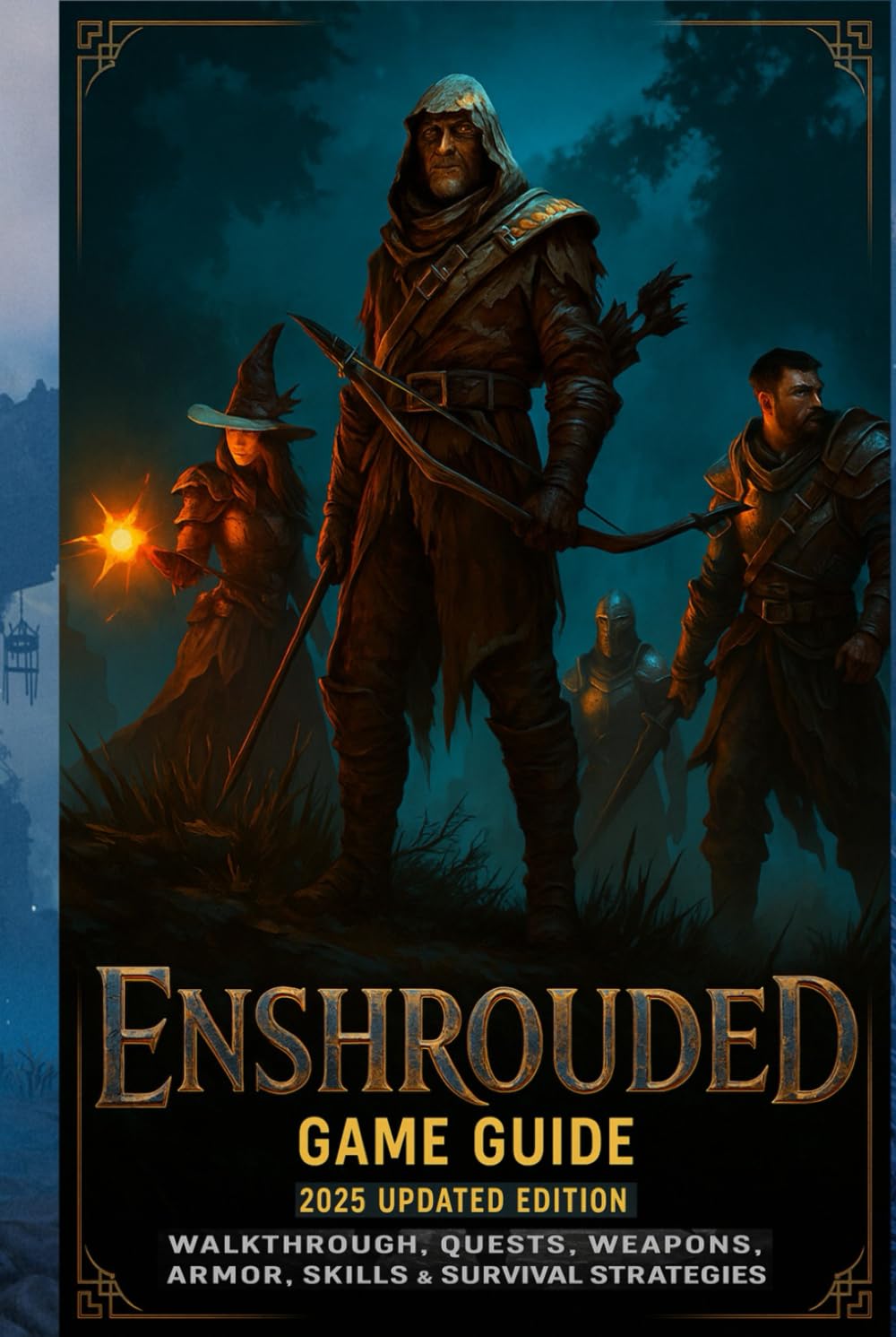 Enshrouded: Game Guide 2025 Updated Edition: Walkthrough, Quests, Weapons, Armor, Skills & Survival Strategies
