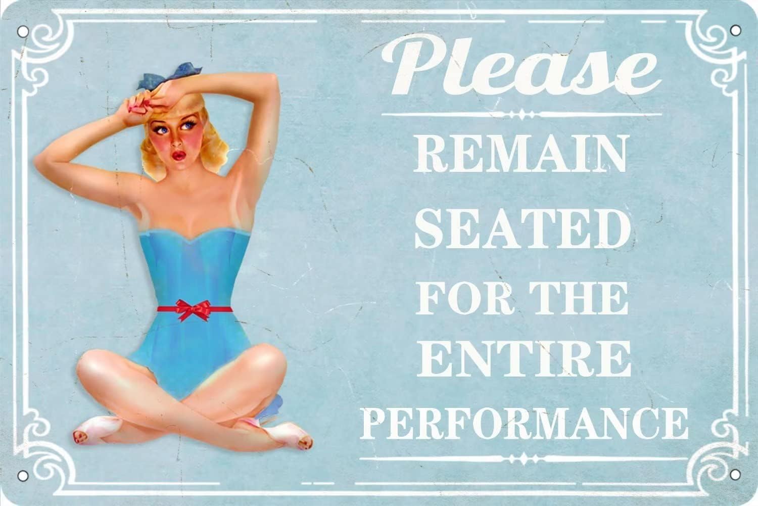 Yunking Girls B-38 Retro Pin Up Metal Tin Sign, Please Remain Seated For The Entire Performance Bathroom Wall Art Sign Decor For Restroom Bedroom Farmhouse 8X12 Inch