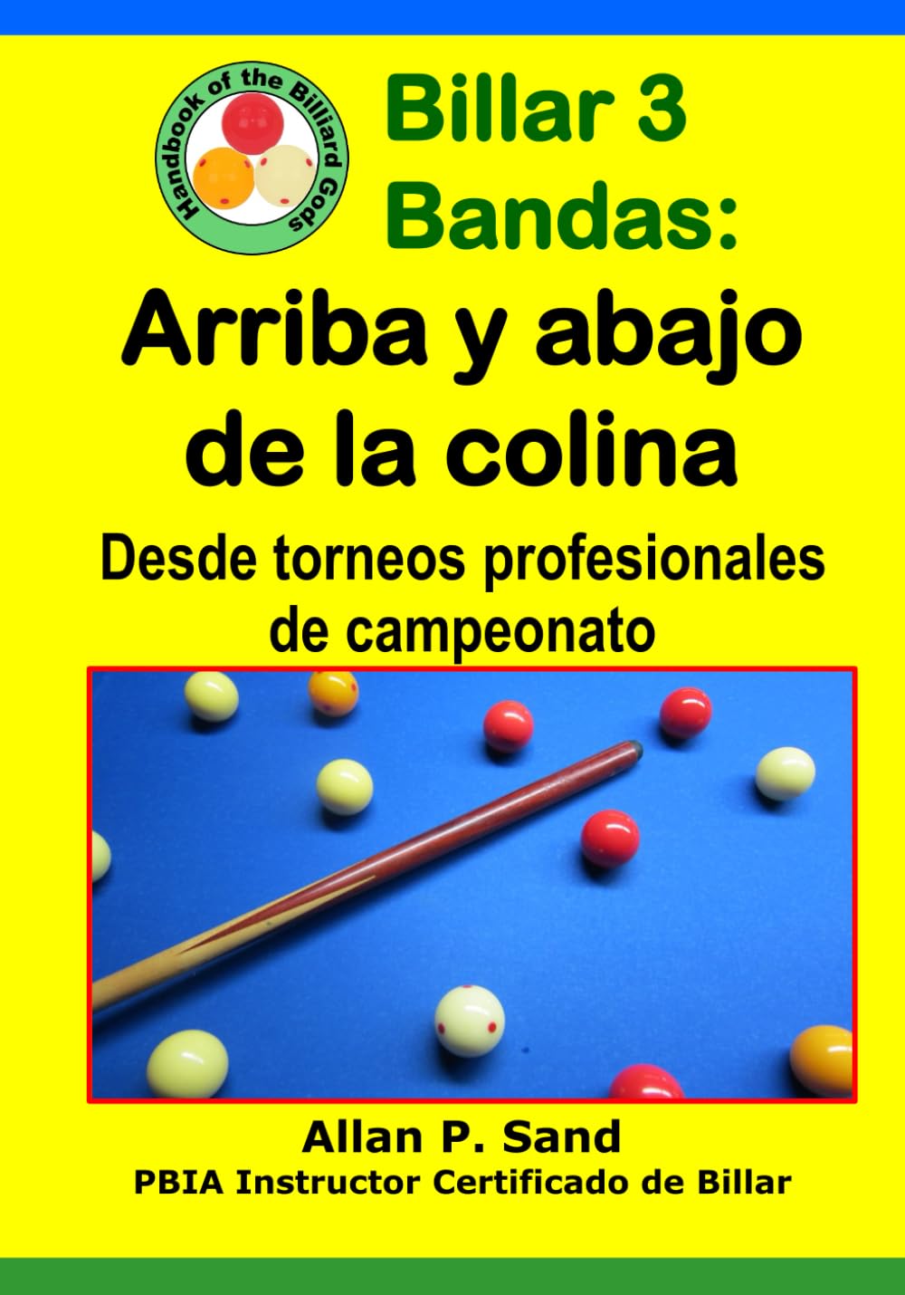 Billar 3 Bandas - Arriba y abajo de la colina: Desde torneos profesionales de campeonato (Spanish Edition)