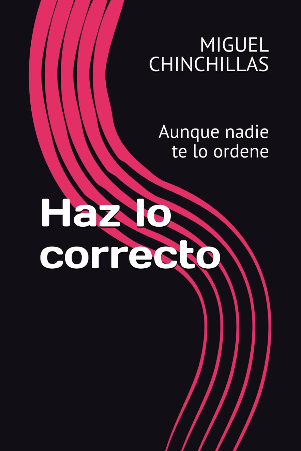 Haz lo correcto: Aunque nadie te lo diga