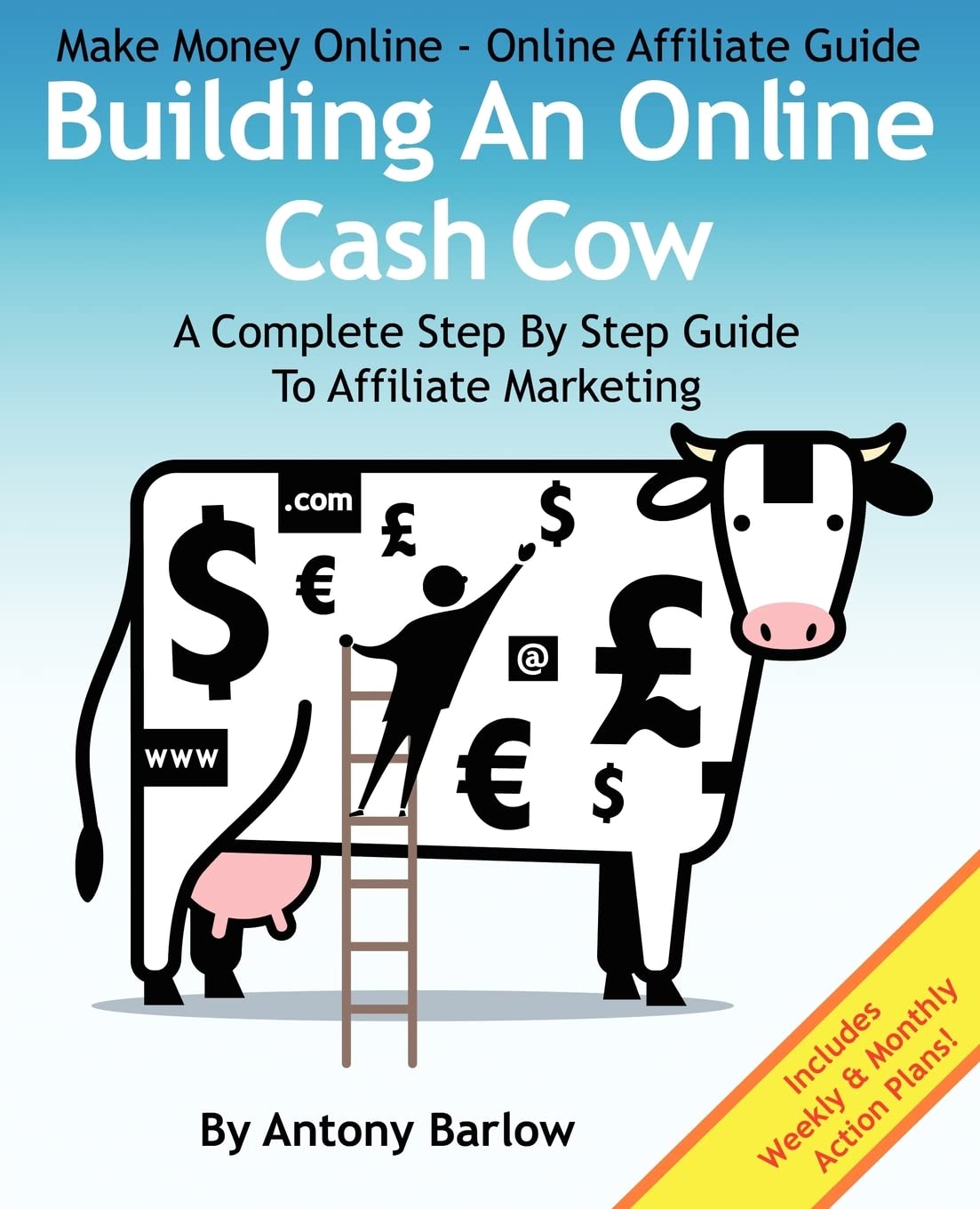Make Money Online Online Affiliate Guide: A Complete Step-By-Step Guide To Affiliate Marketing
