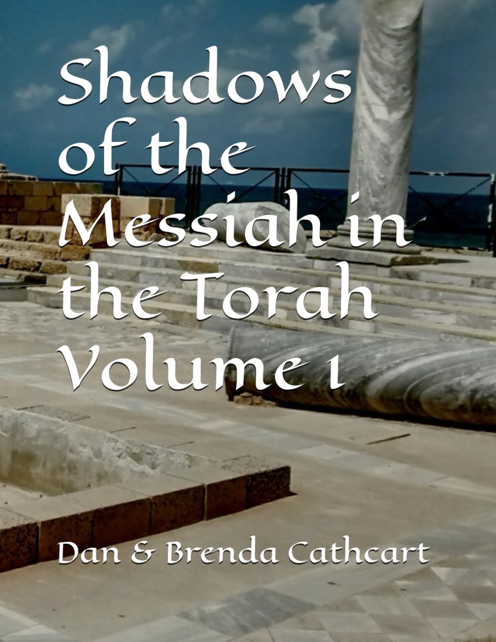 Shadows of the Messiah in the Torah Revised Edition Vol. 1