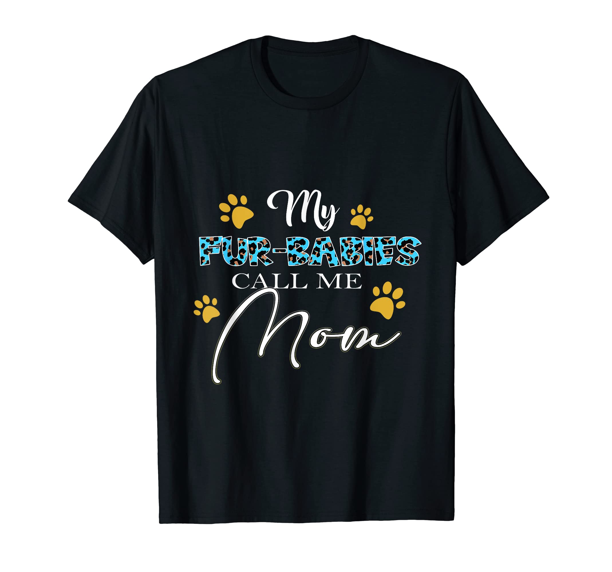 My Fur-Babies Call Me Mom Dog Cat Lover Mothers Day T-Shirt