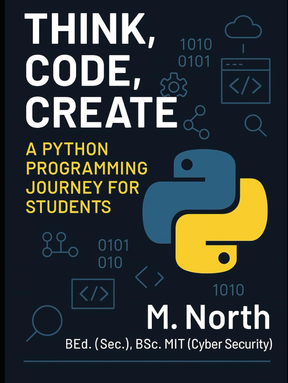 THINK, CODE, CREATE: A Python Programming Journey for Students