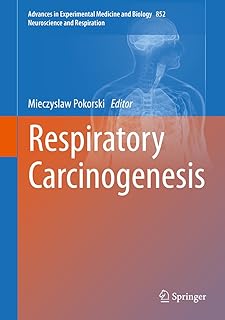 Respiratory Carcinogenesis (Advances in Experimental Medicine and Biology Book 852)
