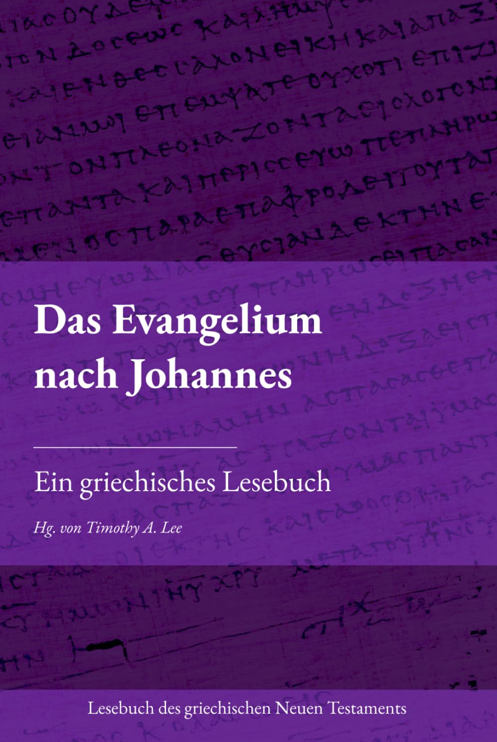 Das Evangelium nach Johannes: Ein griechisches Lesebuch (Lesebuch des griechischen Neuen Testaments)