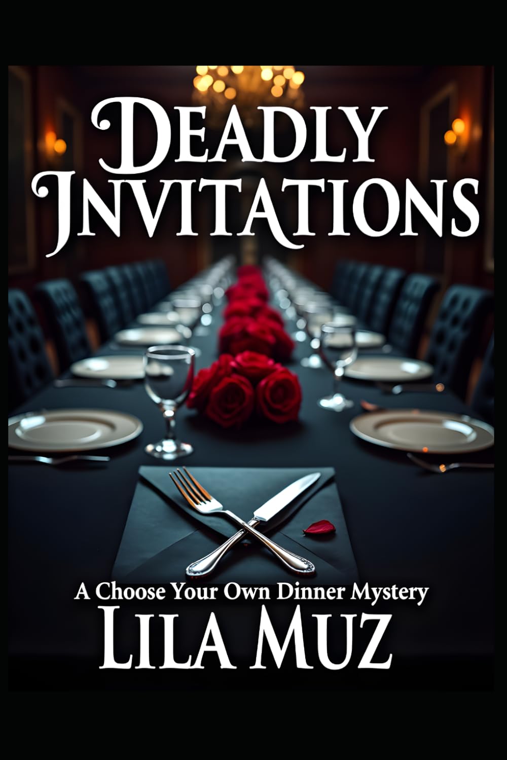 Deadly Invitations: A Choose Your Own Dinner Mystery: A Choose-Your-Own-Adventure Thriller Filled with Secrets, Poison, and Deadly Decisions