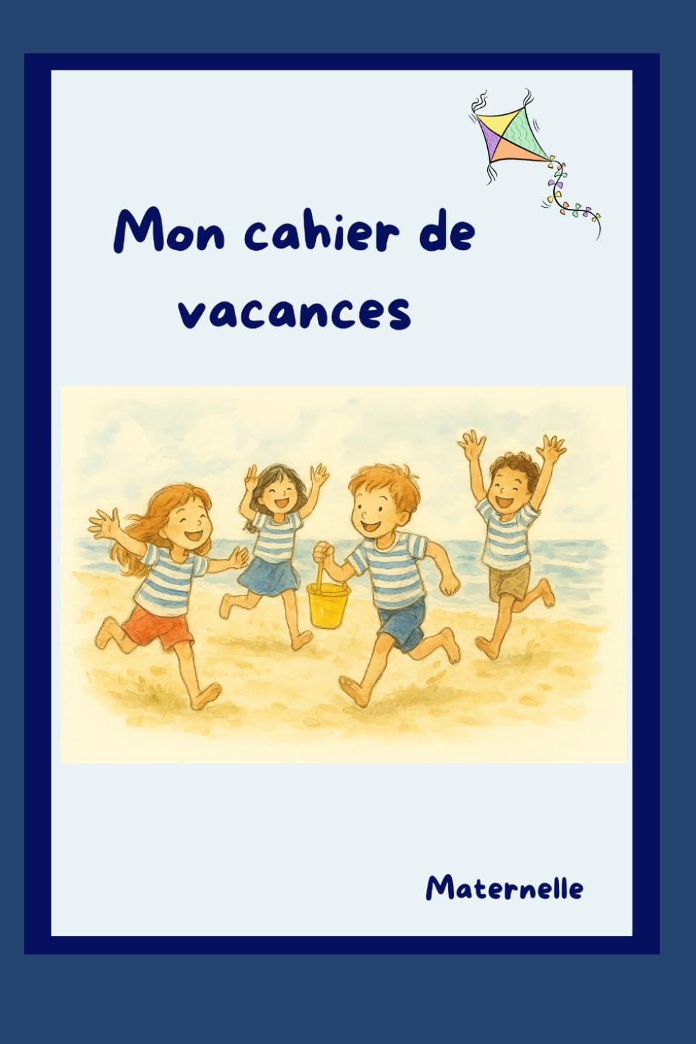 Mon cahier de vacances: maternelle