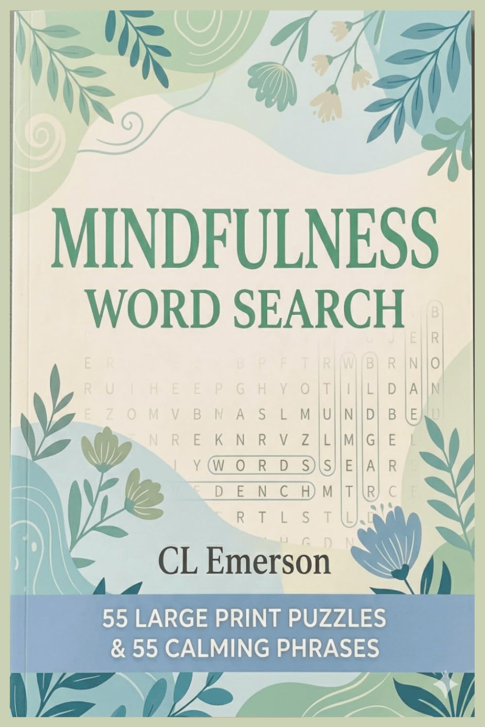 Mindfulness Word Search: Discover a peaceful escape with 55 large-print puzzles and calming phrases designed to reduce stress, improve focus, and ... for Seniors! | 6x9 | 55 Puzzles and phrases.